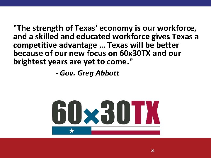 "The strength of Texas' economy is our workforce, and a skilled and educated workforce