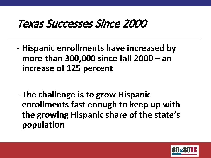 Texas Successes Since 2000 - Hispanic enrollments have increased by more than 300, 000