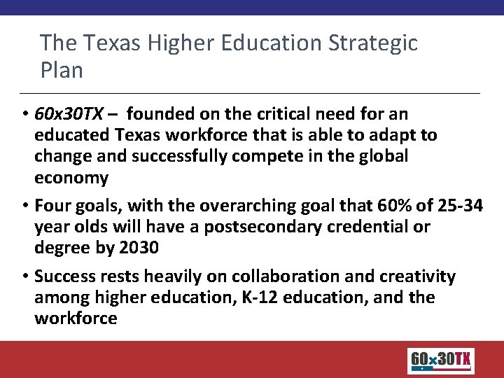 The Texas Higher Education Strategic Plan • 60 x 30 TX – founded on