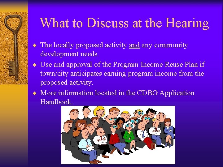 What to Discuss at the Hearing ¨ The locally proposed activity and any community