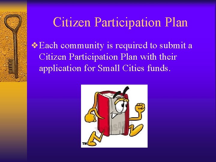 Citizen Participation Plan v Each community is required to submit a Citizen Participation Plan
