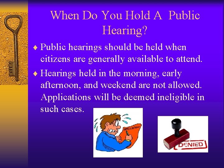 When Do You Hold A Public Hearing? ¨ Public hearings should be held when