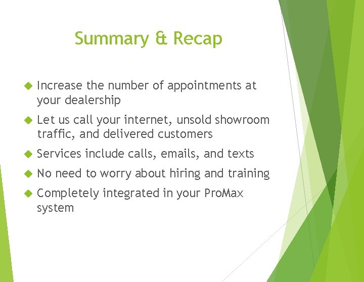 Summary & Recap Increase the number of appointments at your dealership Let us call