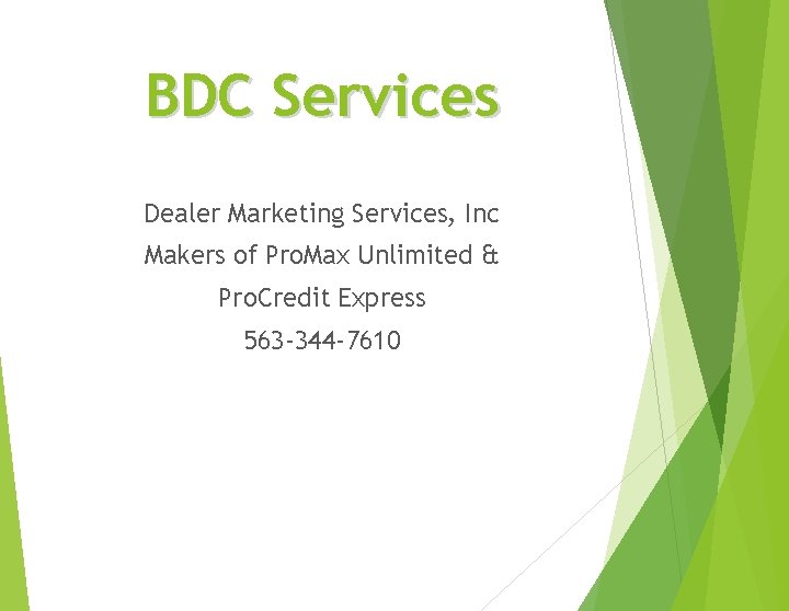 BDC Services Dealer Marketing Services, Inc Makers of Pro. Max Unlimited & Pro. Credit