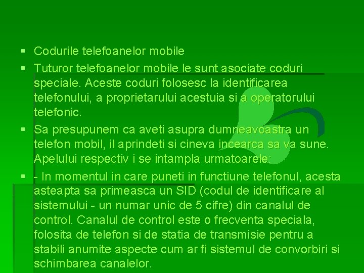 § Codurile telefoanelor mobile § Tuturor telefoanelor mobile le sunt asociate coduri speciale. Aceste