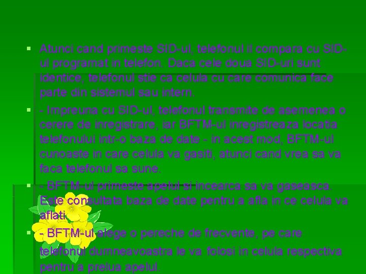 § Atunci cand primeste SID-ul, telefonul il compara cu SIDul programat in telefon. Daca