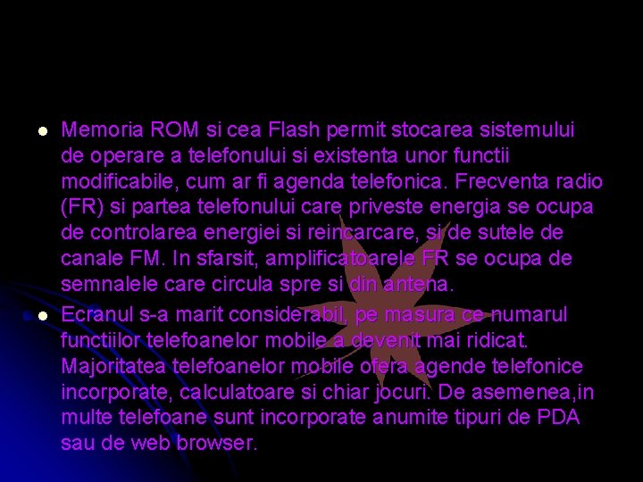 l l Memoria ROM si cea Flash permit stocarea sistemului de operare a telefonului