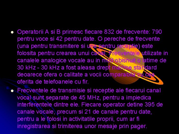 l l Operatorii A si B primesc fiecare 832 de frecvente: 790 pentru voce