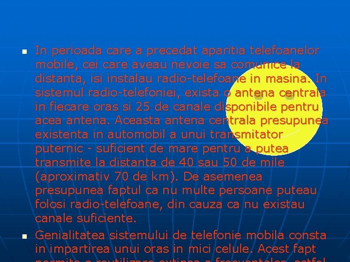 n n In perioada care a precedat aparitia telefoanelor mobile, cei care aveau nevoie