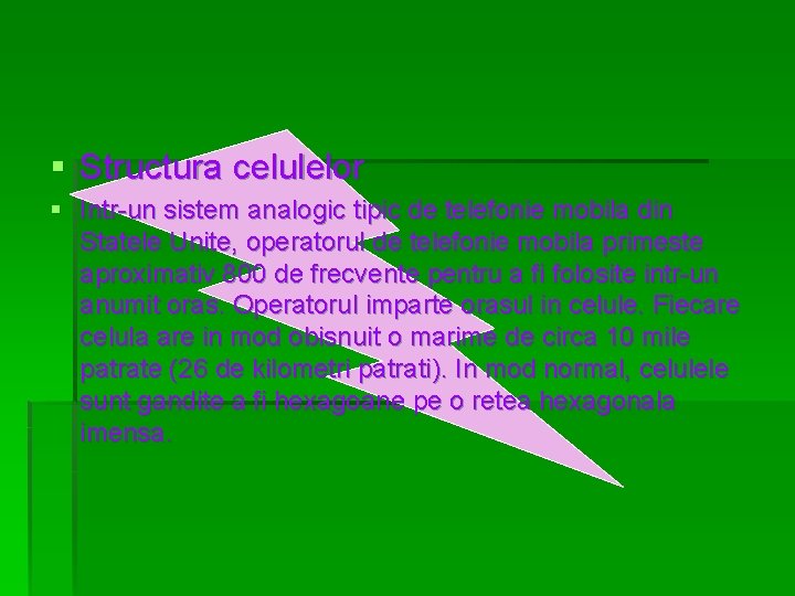 § Structura celulelor § Intr-un sistem analogic tipic de telefonie mobila din Statele Unite,