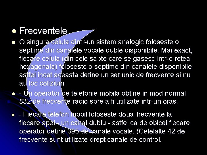 l Frecventele l O singura celula dintr-un sistem analogic foloseste o septime din canalele