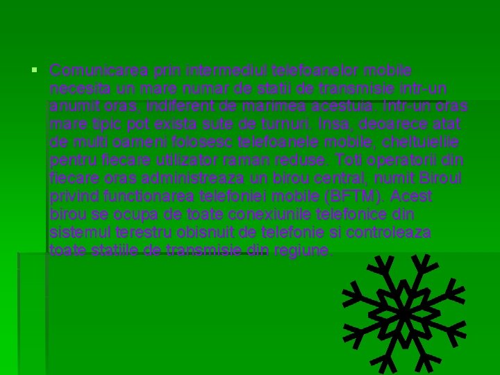 § Comunicarea prin intermediul telefoanelor mobile necesita un mare numar de statii de transmisie