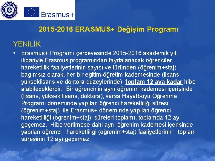 2015 -2016 ERASMUS+ Değişim Programı YENİLİK • Erasmus+ Programı çerçevesinde 2015 -2016 akademik yılı