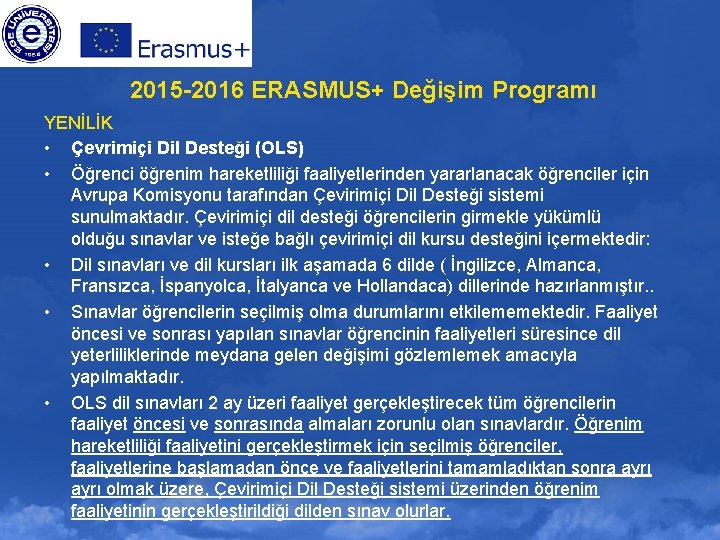 2015 -2016 ERASMUS+ Değişim Programı YENİLİK • Çevrimiçi Dil Desteği (OLS) • Öğrenci öğrenim