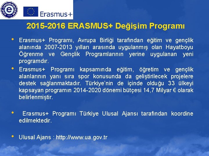 2015 -2016 ERASMUS+ Değişim Programı • • Erasmus+ Programı, Avrupa Birliği tarafından eğitim ve