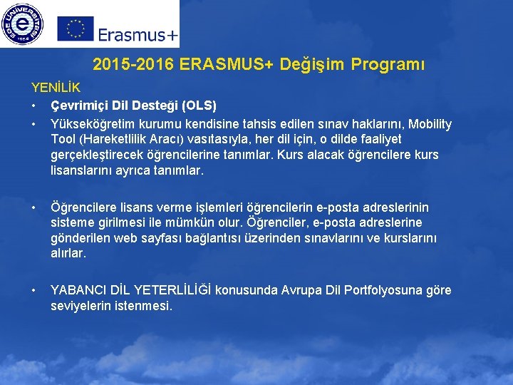 2015 -2016 ERASMUS+ Değişim Programı YENİLİK • Çevrimiçi Dil Desteği (OLS) • Yükseköğretim kurumu