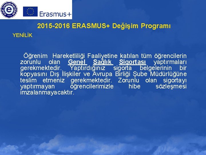 2015 -2016 ERASMUS+ Değişim Programı YENİLİK Öğrenim Hareketliliği Faaliyetine katılan tüm öğrencilerin zorunlu olan