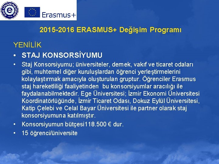 2015 -2016 ERASMUS+ Değişim Programı YENİLİK • STAJ KONSORSİYUMU • Staj Konsorsiyumu; üniversiteler, dernek,