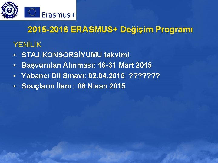 2015 -2016 ERASMUS+ Değişim Programı YENİLİK • STAJ KONSORSİYUMU takvimi • Başvurulan Alınması: 16