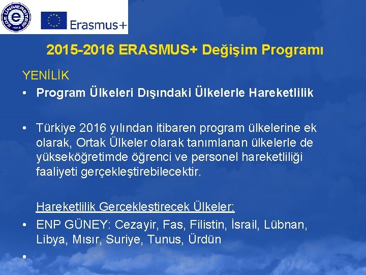 2015 -2016 ERASMUS+ Değişim Programı YENİLİK • Program Ülkeleri Dışındaki Ülkelerle Hareketlilik • Türkiye