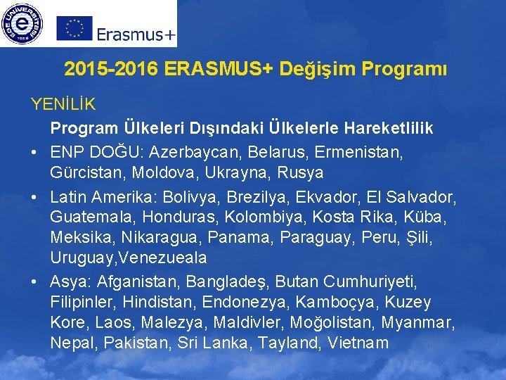 2015 -2016 ERASMUS+ Değişim Programı YENİLİK Program Ülkeleri Dışındaki Ülkelerle Hareketlilik • ENP DOĞU: