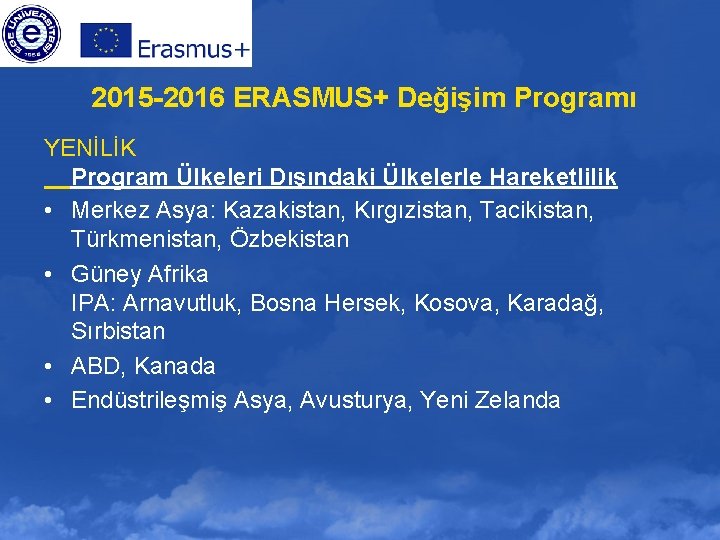 2015 -2016 ERASMUS+ Değişim Programı YENİLİK Program Ülkeleri Dışındaki Ülkelerle Hareketlilik • Merkez Asya: