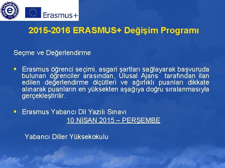 2015 -2016 ERASMUS+ Değişim Programı Seçme ve Değerlendirme § Erasmus öğrenci seçimi, asgari şartları