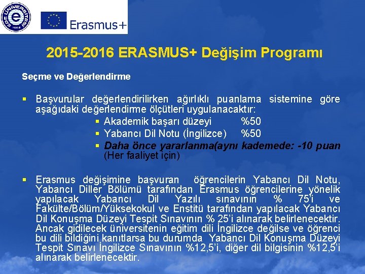 2015 -2016 ERASMUS+ Değişim Programı Seçme ve Değerlendirme § Başvurular değerlendirilirken ağırlıklı puanlama sistemine