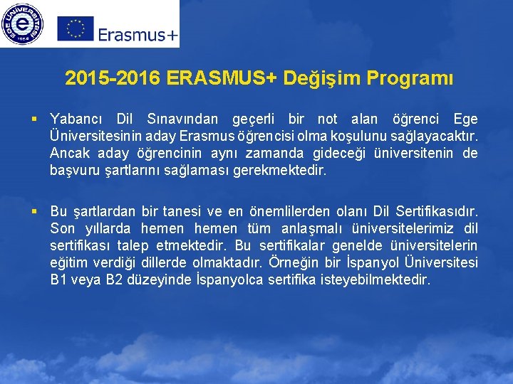 2015 -2016 ERASMUS+ Değişim Programı § Yabancı Dil Sınavından geçerli bir not alan öğrenci