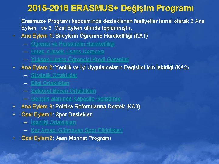 2015 -2016 ERASMUS+ Değişim Programı • • • Erasmus+ Programı kapsamında desteklenen faaliyetler temel