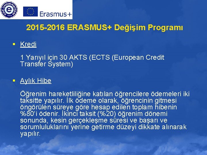 2015 -2016 ERASMUS+ Değişim Programı § Kredi 1 Yarıyıl için 30 AKTS (ECTS (European