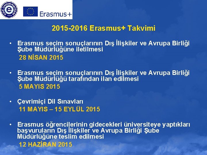 2015 -2016 Erasmus+ Takvimi • Erasmus seçim sonuçlarının Dış İlişkiler ve Avrupa Birliği Şube