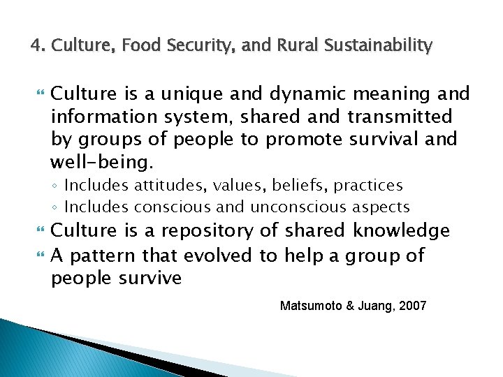 4. Culture, Food Security, and Rural Sustainability Culture is a unique and dynamic meaning