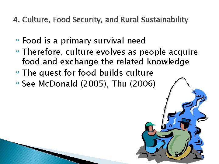 4. Culture, Food Security, and Rural Sustainability Food is a primary survival need Therefore,