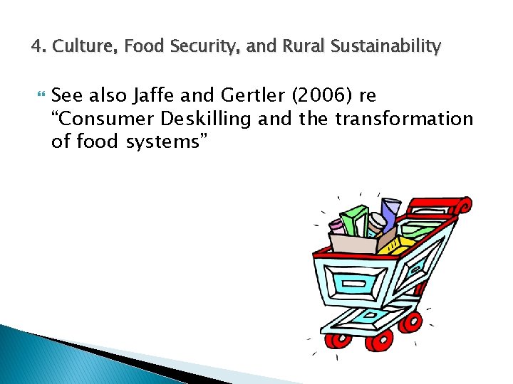 4. Culture, Food Security, and Rural Sustainability See also Jaffe and Gertler (2006) re