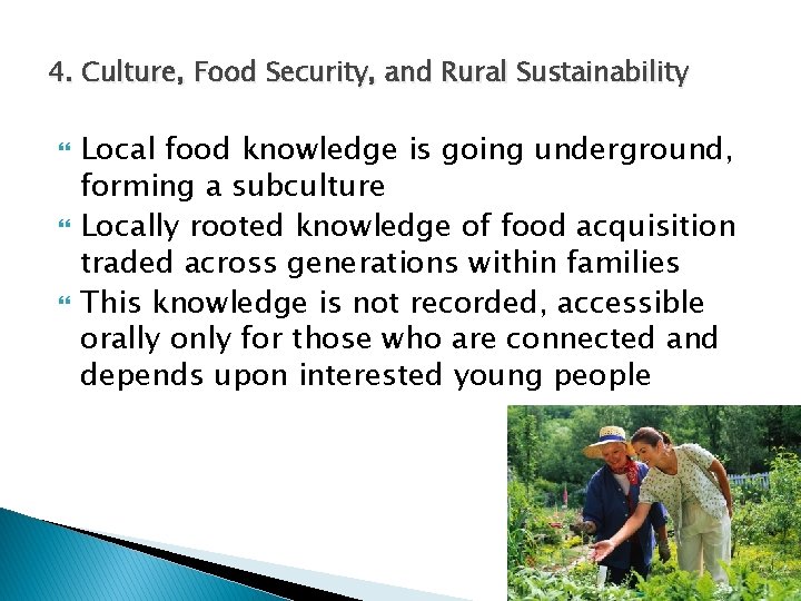 4. Culture, Food Security, and Rural Sustainability Local food knowledge is going underground, forming