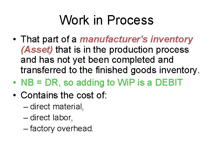 Work in Process • That part of a manufacturer's inventory (Asset) that is in