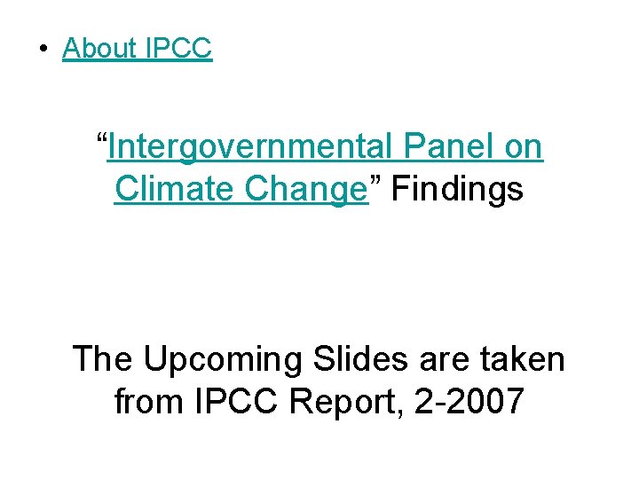  • About IPCC “Intergovernmental Panel on Climate Change” Findings The Upcoming Slides are