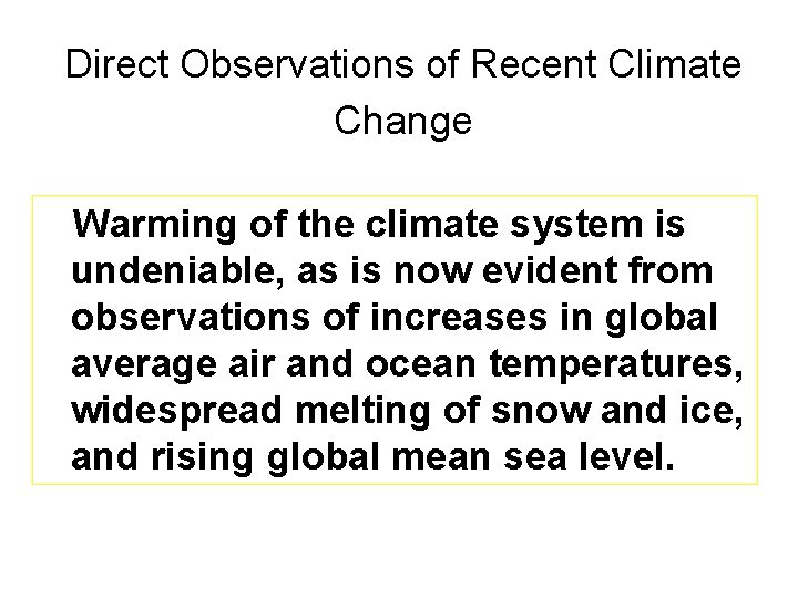 Direct Observations of Recent Climate Change Warming of the climate system is undeniable, as