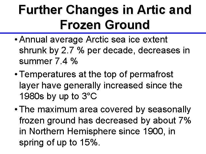 Further Changes in Artic and Frozen Ground • Annual average Arctic sea ice extent