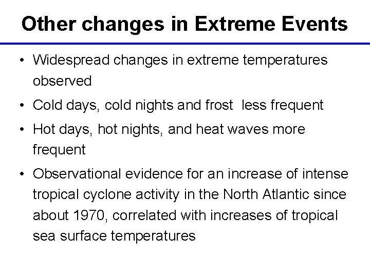 Other changes in Extreme Events • Widespread changes in extreme temperatures observed • Cold