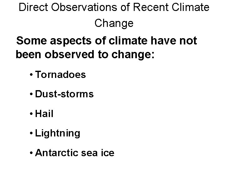 Direct Observations of Recent Climate Change Some aspects of climate have not been observed