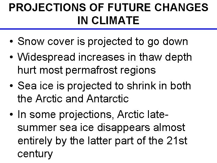 PROJECTIONS OF FUTURE CHANGES IN CLIMATE • Snow cover is projected to go down