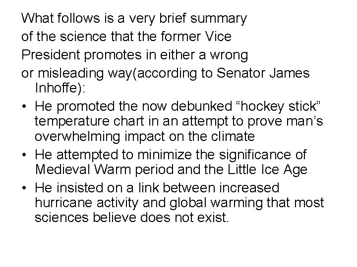 What follows is a very brief summary of the science that the former Vice