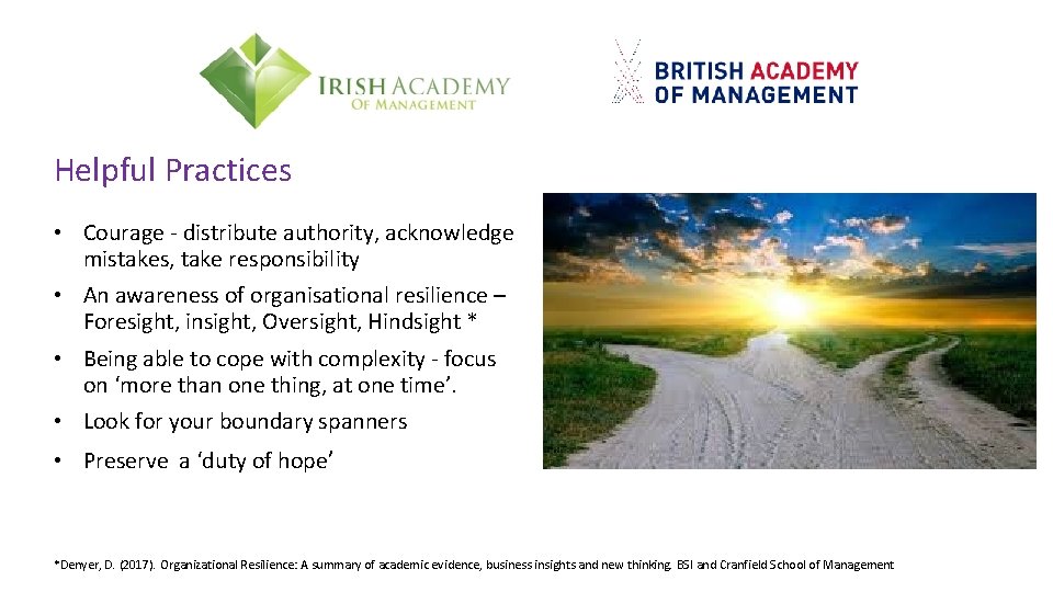 Helpful Practices • Courage - distribute authority, acknowledge mistakes, take responsibility • An awareness