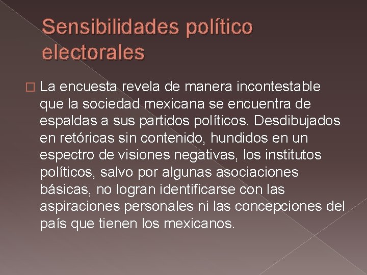 Sensibilidades político electorales � La encuesta revela de manera incontestable que la sociedad mexicana