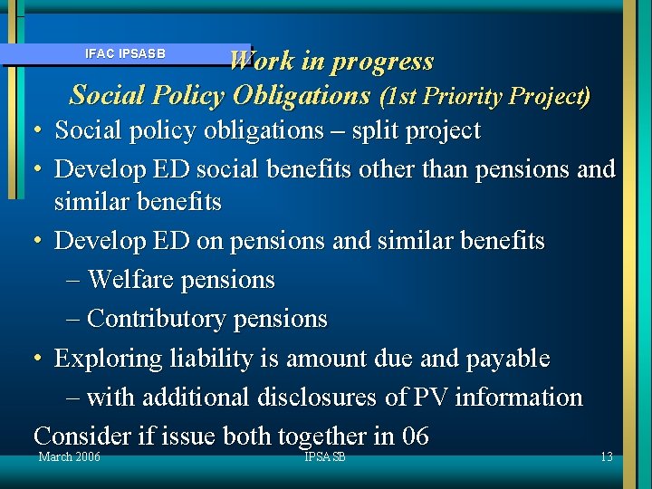 Work in progress Social Policy Obligations (1 st Priority Project) IFAC IPSASB • Social