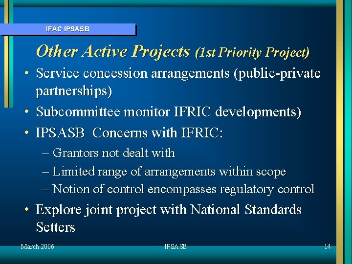 IFAC IPSASB Other Active Projects (1 st Priority Project) • Service concession arrangements (public-private