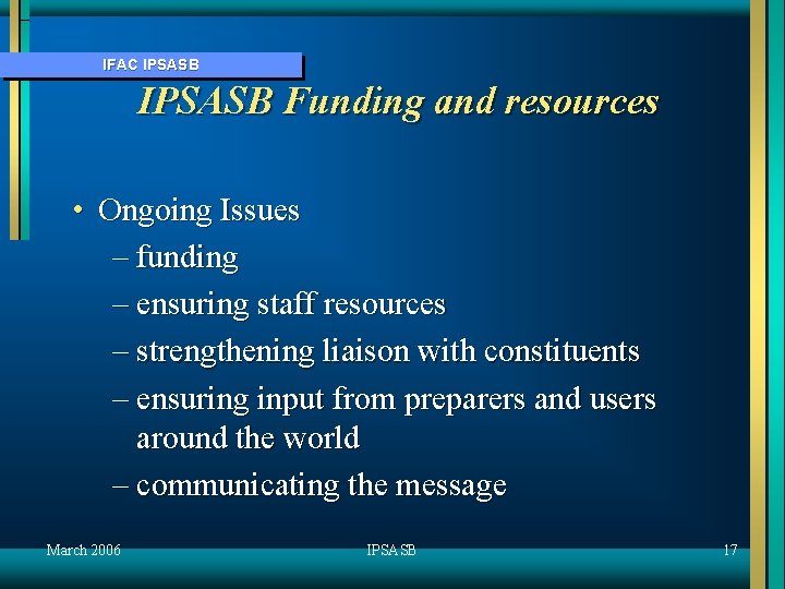 IFAC IPSASB Funding and resources • Ongoing Issues – funding – ensuring staff resources