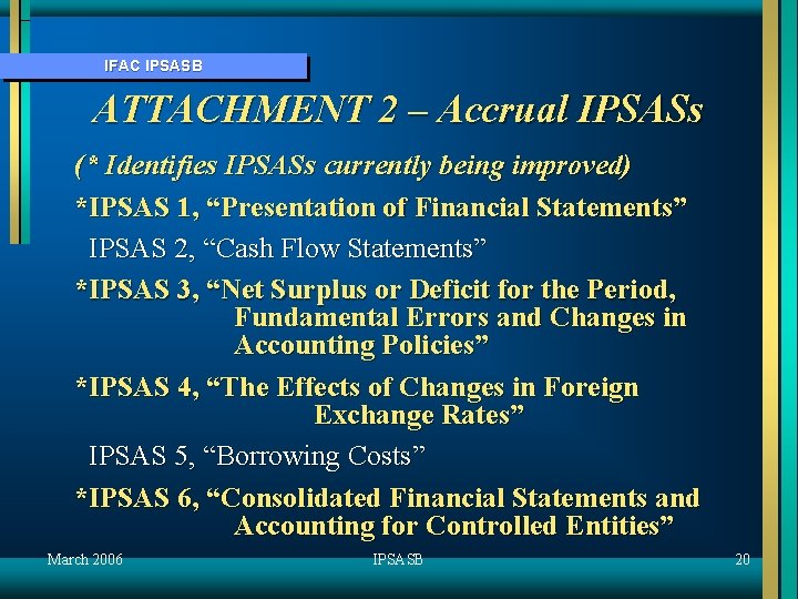 IFAC IPSASB ATTACHMENT 2 – Accrual IPSASs (* Identifies IPSASs currently being improved) *IPSAS